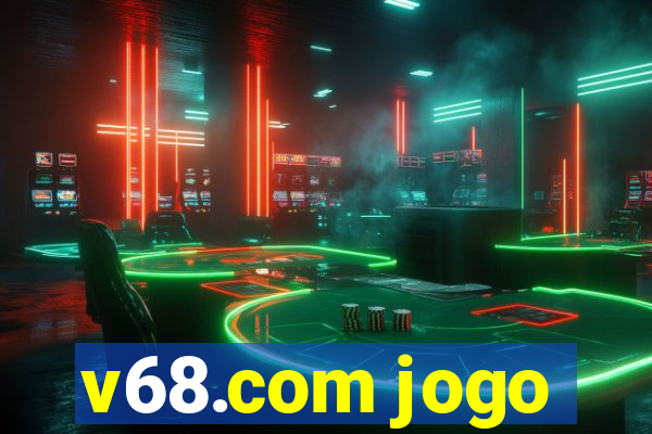 v68.com jogo